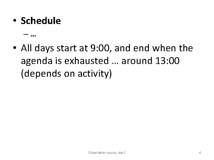  • Schedule –… • All days start at 9: 00, and end when