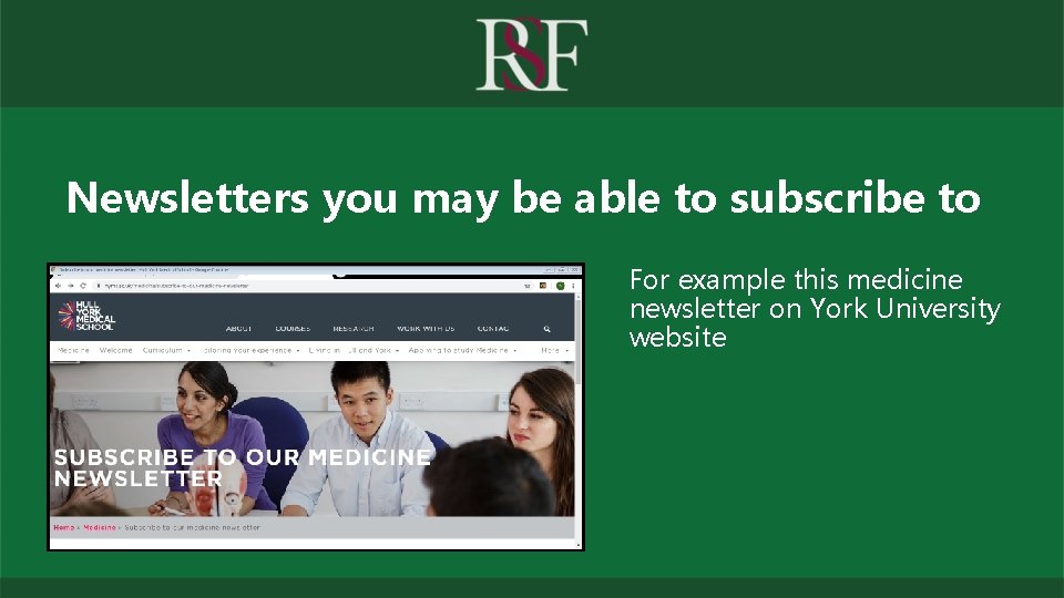 Newsletters you may be able to subscribe to For example this medicine newsletter on
