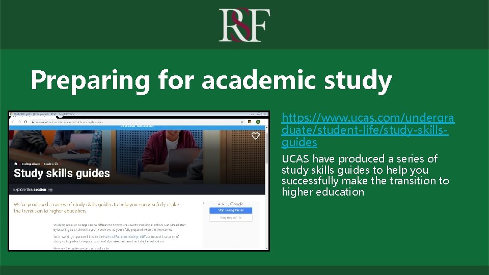 Preparing for academic study https: //www. ucas. com/undergra duate/student-life/study-skillsguides UCAS have produced a series