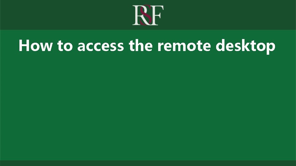 How to access the remote desktop 