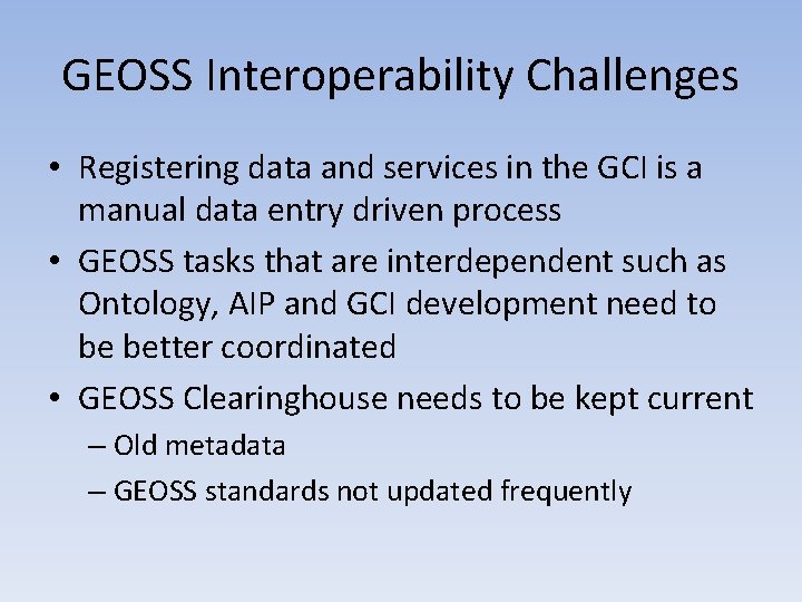 GEOSS Interoperability Challenges • Registering data and services in the GCI is a manual