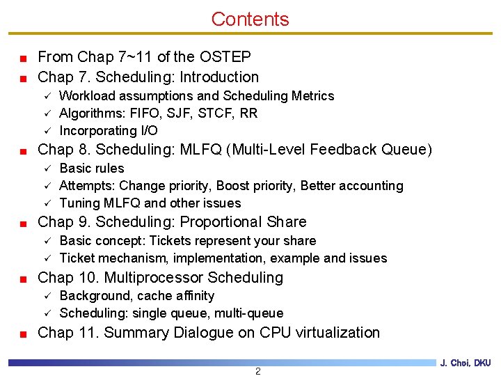 Contents From Chap 7~11 of the OSTEP Chap 7. Scheduling: Introduction ü ü ü