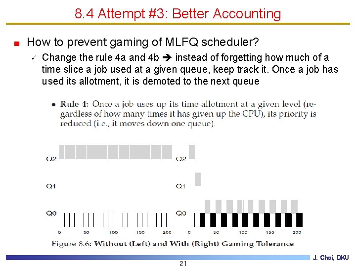 8. 4 Attempt #3: Better Accounting How to prevent gaming of MLFQ scheduler? ü