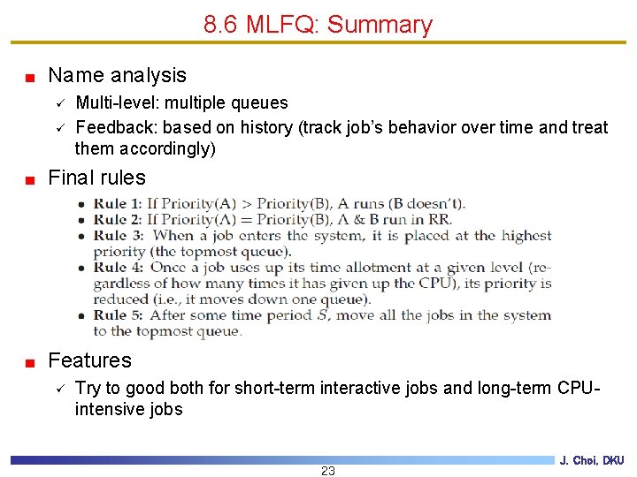 8. 6 MLFQ: Summary Name analysis ü ü Multi-level: multiple queues Feedback: based on