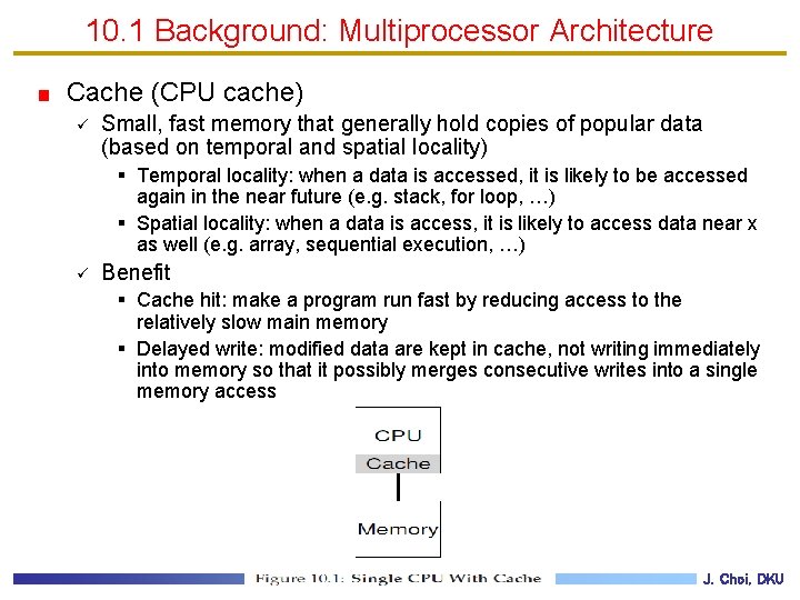 10. 1 Background: Multiprocessor Architecture Cache (CPU cache) ü Small, fast memory that generally