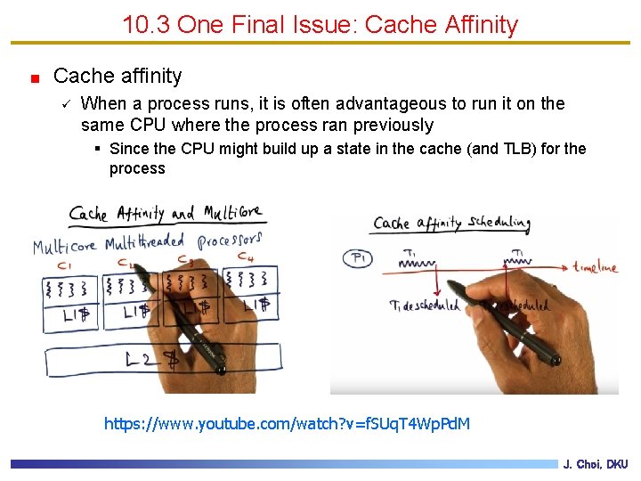 10. 3 One Final Issue: Cache Affinity Cache affinity ü When a process runs,