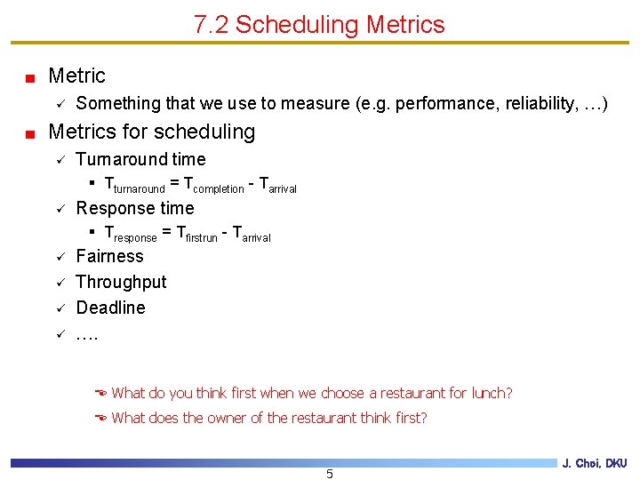 7. 2 Scheduling Metrics Metric ü Something that we use to measure (e. g.