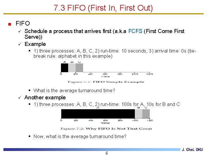 7. 3 FIFO (First In, First Out) FIFO ü ü Schedule a process that