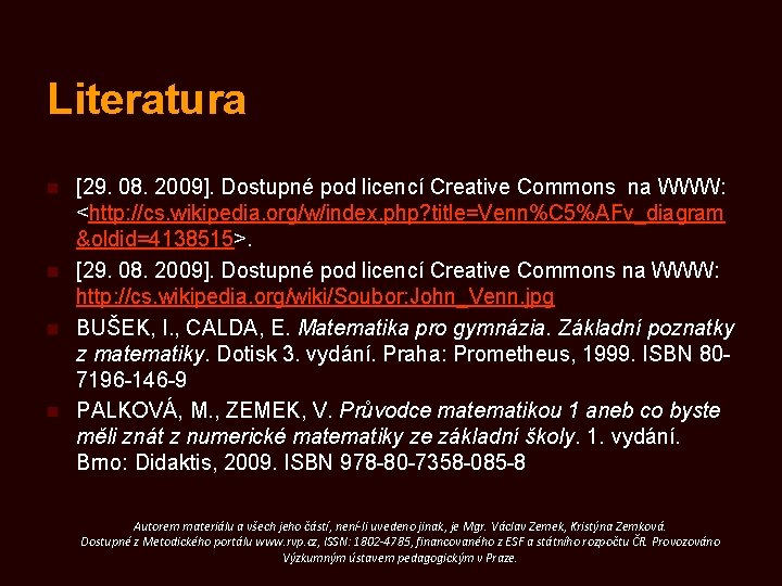 Literatura n n [29. 08. 2009]. Dostupné pod licencí Creative Commons na WWW: <http: