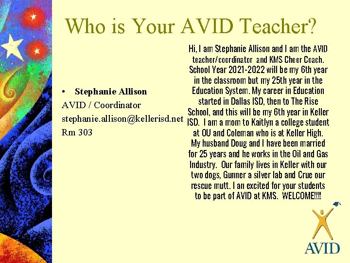 Who is Your AVID Teacher? Hi, I am Stephanie Allison and I am the