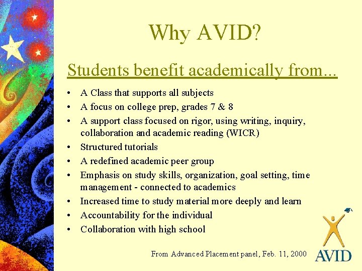 Why AVID? Students benefit academically from. . . • • • A Class that