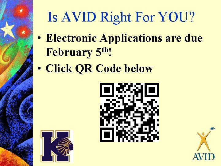 Is AVID Right For YOU? • Electronic Applications are due February 5 th! •