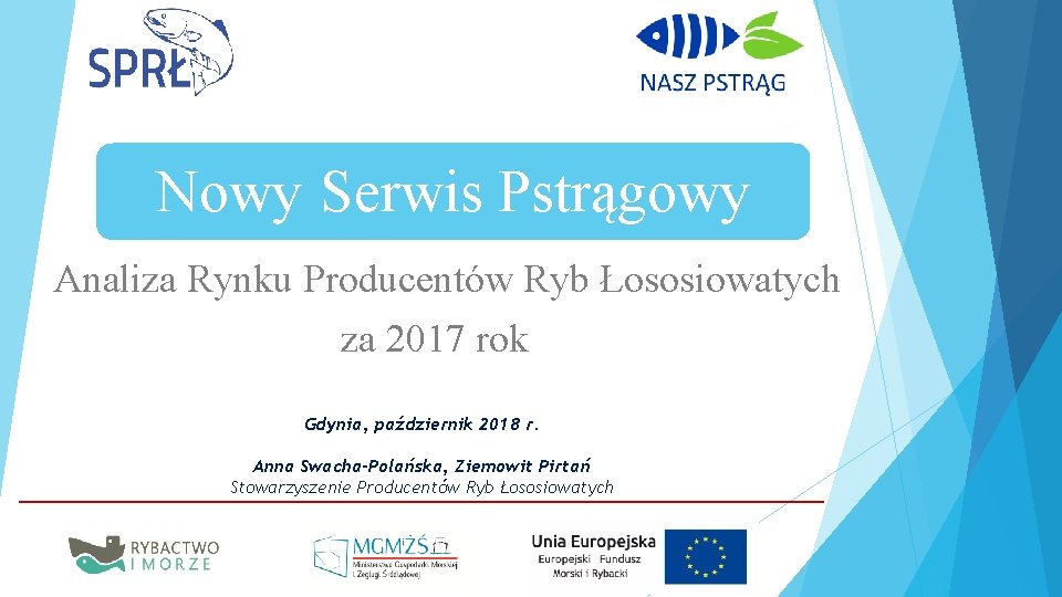 Nowy Serwis Pstrągowy Analiza Rynku Producentów Ryb Łososiowatych za 2017 rok Gdynia, październik 2018