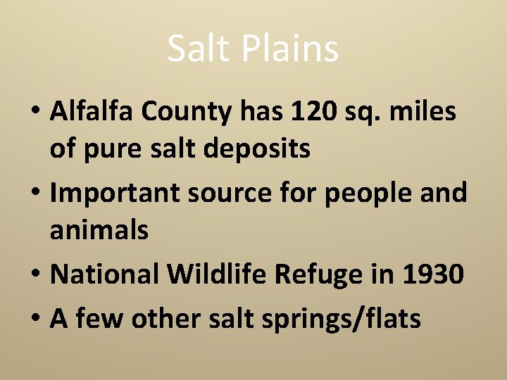Salt Plains • Alfalfa County has 120 sq. miles of pure salt deposits •