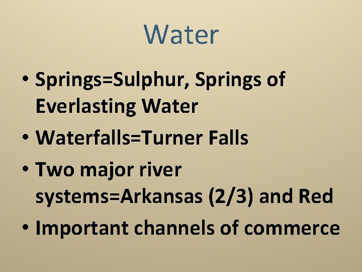 Water • Springs=Sulphur, Springs of Everlasting Water • Waterfalls=Turner Falls • Two major river