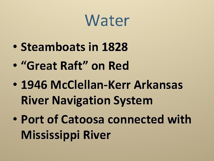Water • Steamboats in 1828 • “Great Raft” on Red • 1946 Mc. Clellan-Kerr