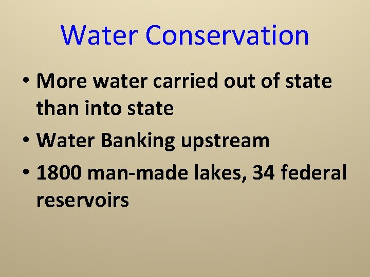Water Conservation • More water carried out of state than into state • Water