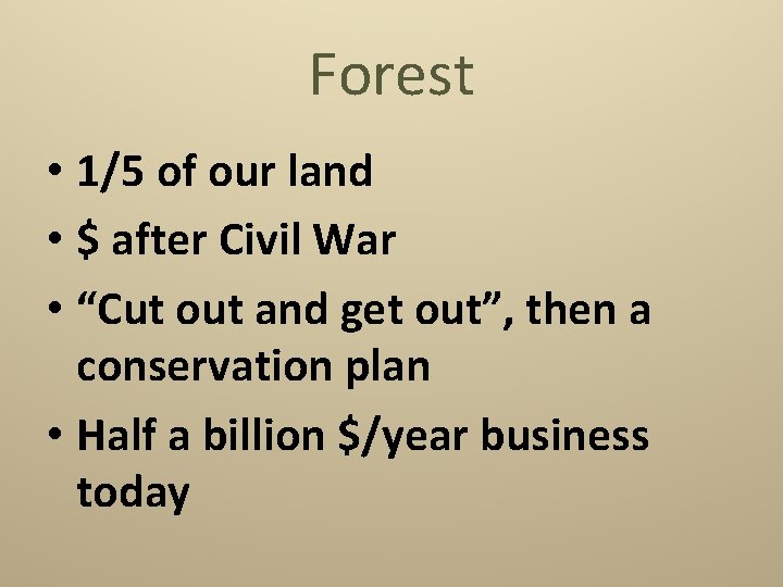 Forest • 1/5 of our land • $ after Civil War • “Cut out