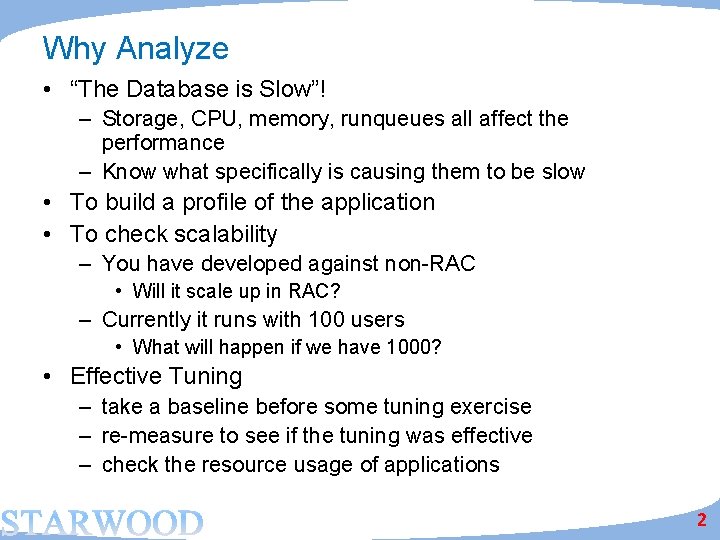 Why Analyze • “The Database is Slow”! – Storage, CPU, memory, runqueues all affect