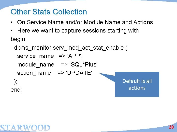 Other Stats Collection • On Service Name and/or Module Name and Actions • Here