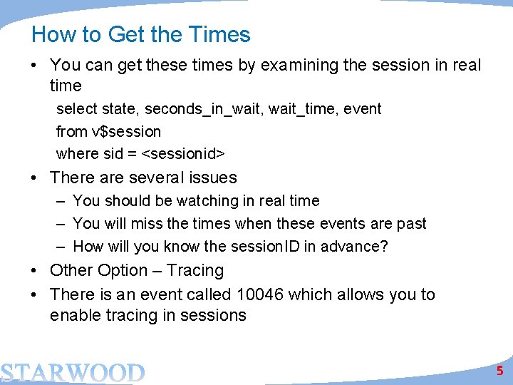 How to Get the Times • You can get these times by examining the