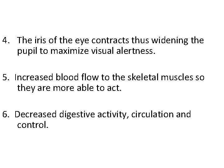 4. The iris of the eye contracts thus widening the pupil to maximize visual