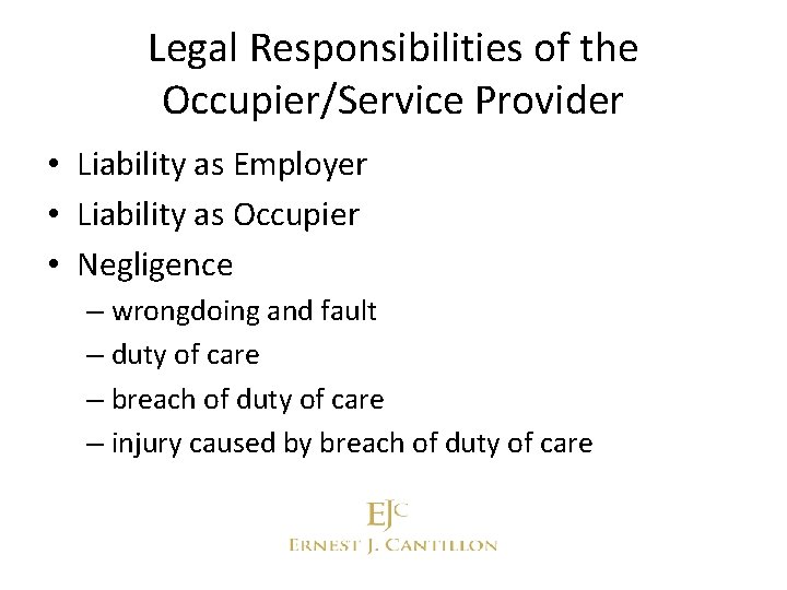 Legal Responsibilities of the Occupier/Service Provider • Liability as Employer • Liability as Occupier