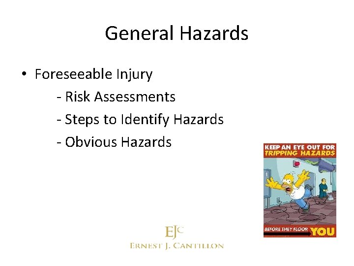 General Hazards • Foreseeable Injury - Risk Assessments - Steps to Identify Hazards -