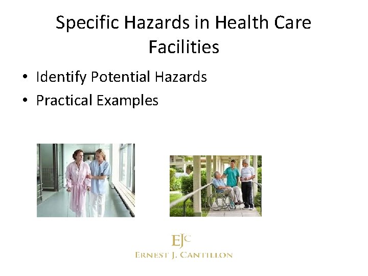 Specific Hazards in Health Care Facilities • Identify Potential Hazards • Practical Examples 