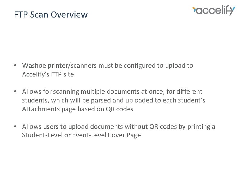 FTP Scan Overview • Washoe printer/scanners must be configured to upload to Accelify’s FTP