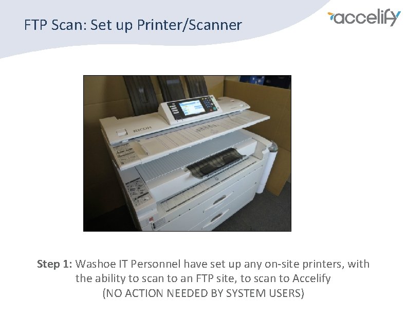 FTP Scan: Set up Printer/Scanner Step 1: Washoe IT Personnel have set up any