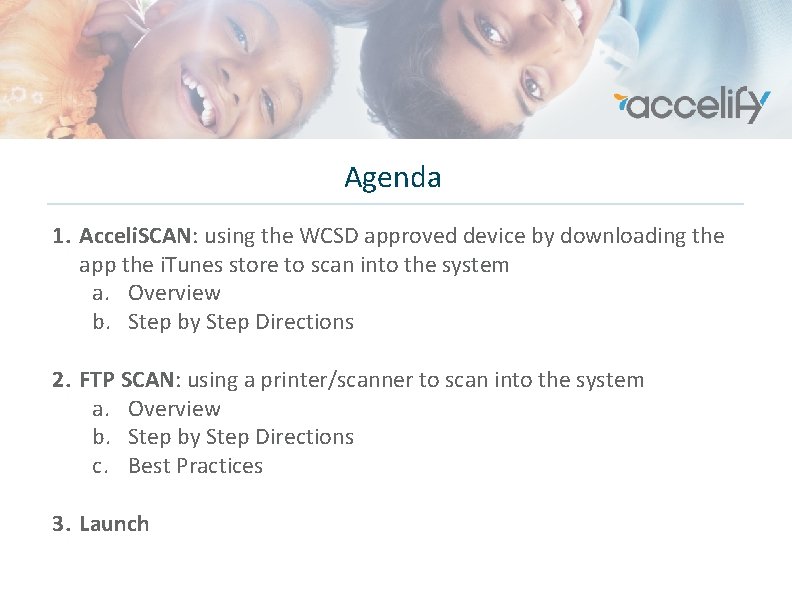 Agenda 1. Acceli. SCAN: using the WCSD approved device by downloading the app the