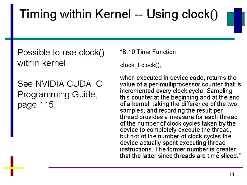 Timing within Kernel -- Using clock() Possible to use clock() within kernel See NVIDIA