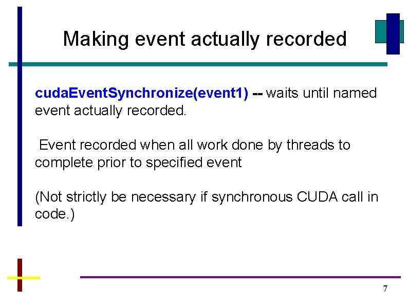 Making event actually recorded cuda. Event. Synchronize(event 1) -- waits until named event actually