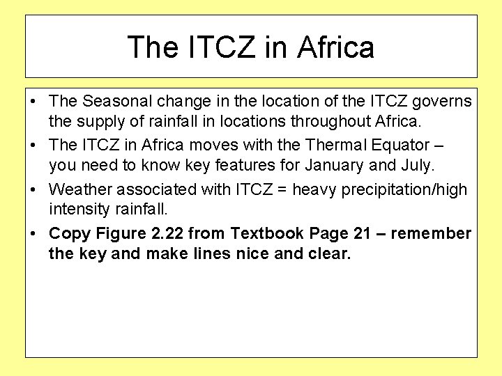 The ITCZ in Africa • The Seasonal change in the location of the ITCZ