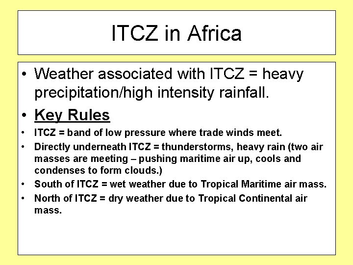 ITCZ in Africa • Weather associated with ITCZ = heavy precipitation/high intensity rainfall. •