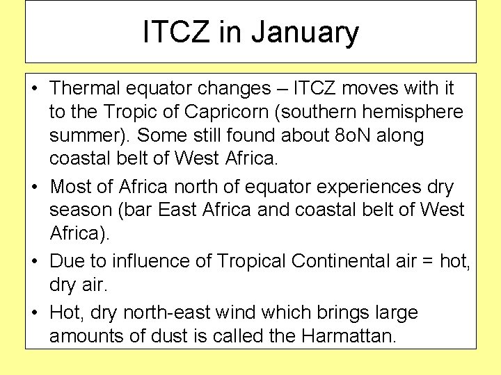ITCZ in January • Thermal equator changes – ITCZ moves with it to the