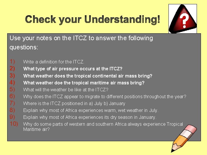 Use your notes on the ITCZ to answer the following questions: 1) 2) 3)