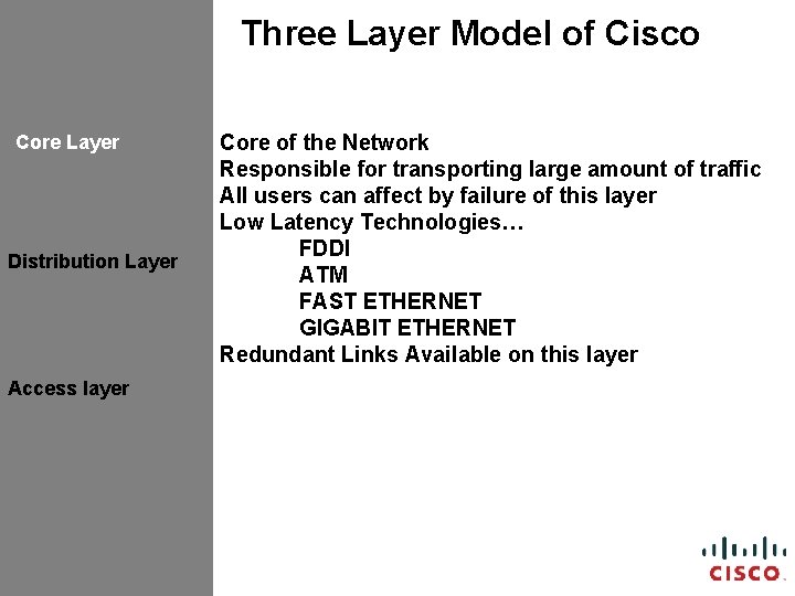 Three Layer Model of Cisco Core Layer Distribution Layer Access layer Core of the