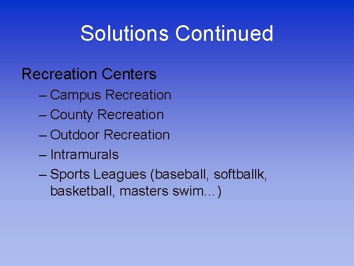 Solutions Continued Recreation Centers – Campus Recreation – County Recreation – Outdoor Recreation –