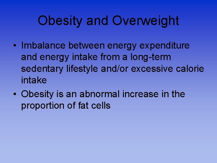 Obesity and Overweight • Imbalance between energy expenditure and energy intake from a long-term