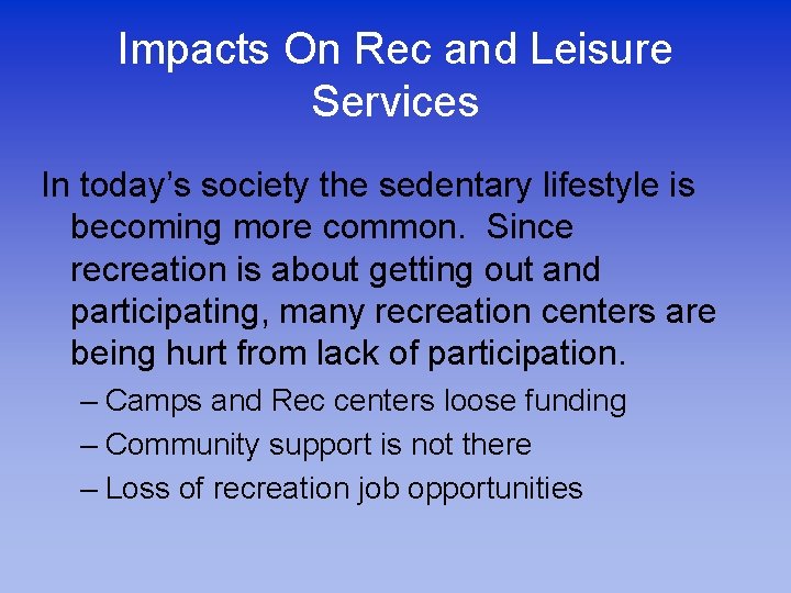 Impacts On Rec and Leisure Services In today’s society the sedentary lifestyle is becoming