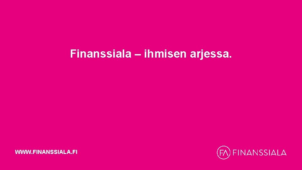 Finanssiala – ihmisen arjessa. WWW. FINANSSIALA. FI 