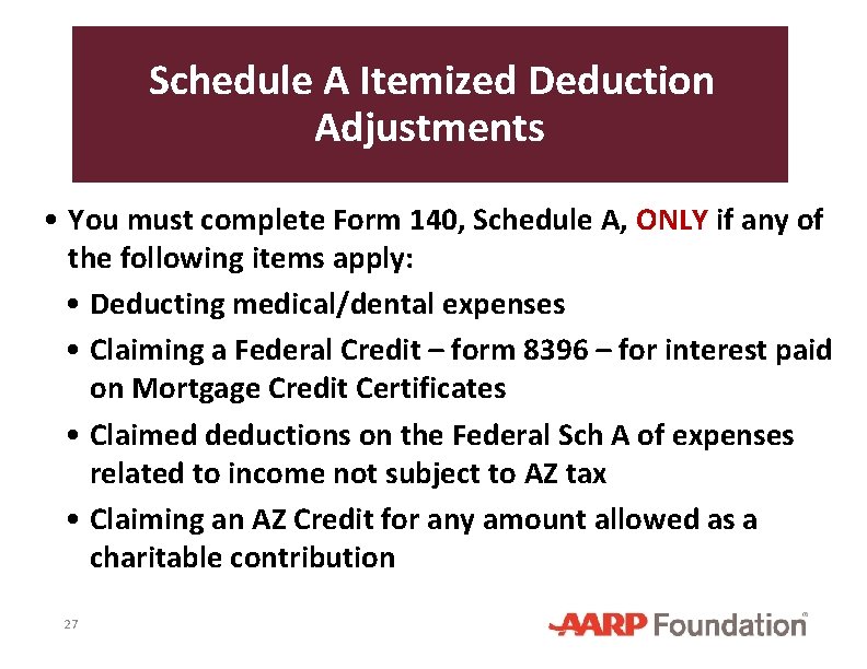 Schedule A Itemized Deduction Adjustments • You must complete Form 140, Schedule A, ONLY