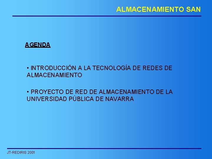 ALMACENAMIENTO SAN AGENDA • INTRODUCCIÓN A LA TECNOLOGÍA DE REDES DE ALMACENAMIENTO • PROYECTO