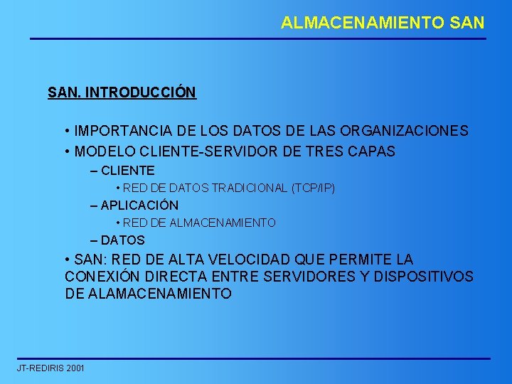 ALMACENAMIENTO SAN. INTRODUCCIÓN • IMPORTANCIA DE LOS DATOS DE LAS ORGANIZACIONES • MODELO CLIENTE-SERVIDOR