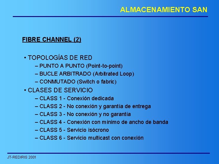 ALMACENAMIENTO SAN FIBRE CHANNEL (2) • TOPOLOGÍAS DE RED – PUNTO A PUNTO (Point-to-point)