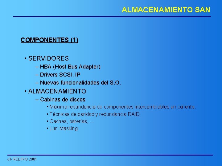 ALMACENAMIENTO SAN COMPONENTES (1) • SERVIDORES – HBA (Host Bus Adapter) – Drivers SCSI,