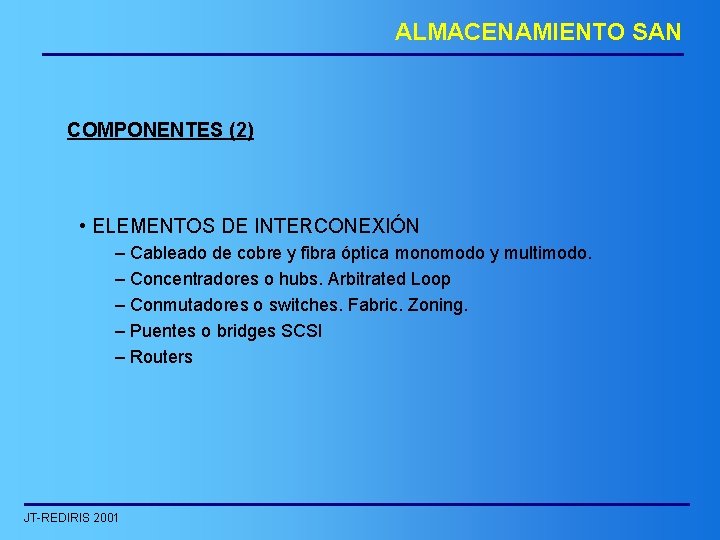 ALMACENAMIENTO SAN COMPONENTES (2) • ELEMENTOS DE INTERCONEXIÓN – Cableado de cobre y fibra