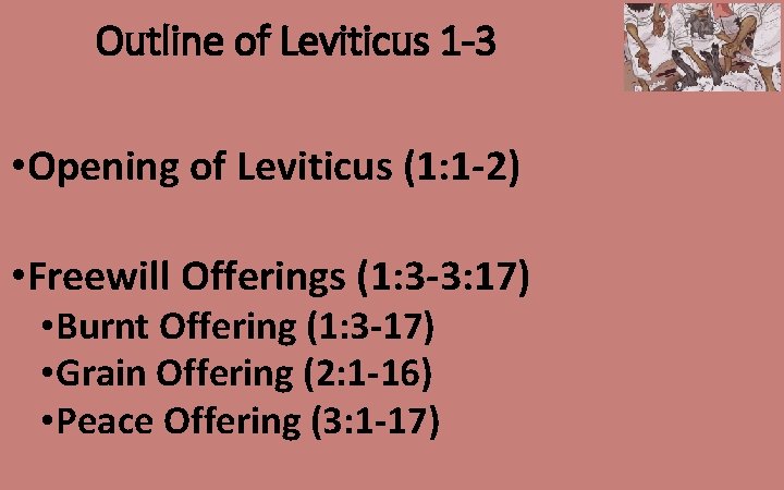 Outline of Leviticus 1 -3 • Opening of Leviticus (1: 1 -2) • Freewill